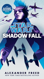 Shadow Fall (Star Wars): An Alphabet Squadron Novel by Freed, Alexander