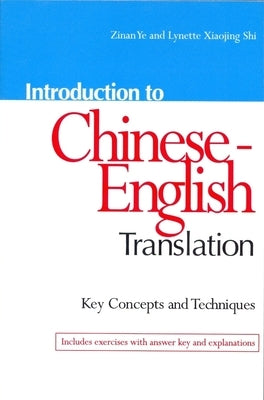 Introduction to Chinese-English Translation: Key Concepts and Techniques by Ye, Zinan