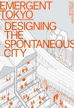 Emergent Tokyo: Designing the Spontaneous City by Almaz&#225;n, Jorge