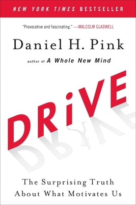 Drive: The Surprising Truth about What Motivates Us by Pink, Daniel H.