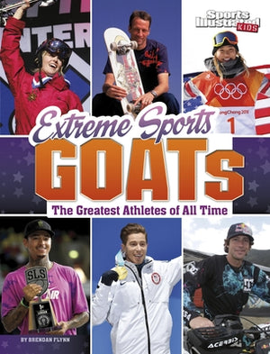 Extreme Sports Goats: The Greatest Athletes of All Time by Flynn, Brendan
