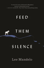 Feed Them Silence by Mandelo, Lee