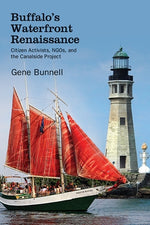 Buffalo's Waterfront Renaissance: Citizen Activists, NGOs, and the Canalside Project by Bunnell, Gene