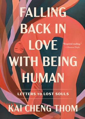 Falling Back in Love with Being Human: Letters to Lost Souls by Thom, Kai Cheng