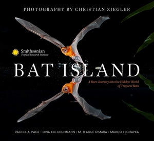Bat Island: A Rare Journey Into the Hidden World of Tropical Bats by Ziegler, Christian