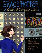 Grace Hopper: Queen of Computer Code Volume 1 by Wallmark, Laurie