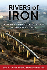 Rivers of Iron: Railroads and Chinese Power in Southeast Asia by Lampton, David M.