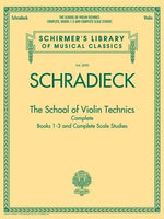 The School of Violin Technics Complete: Schirmer Library of Classics Volume 2090 by Schradieck, Henry