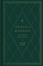 Journey to Bethlehem: A Treasury of Classic Christmas Devotionals by Ryken, Leland