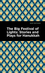 The Big Festival of Lights: Stories and Plays for Hanukkah by Editions, Mint