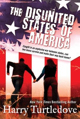 The Disunited States of America: A Novel of Crosstime Traffic by Turtledove, Harry