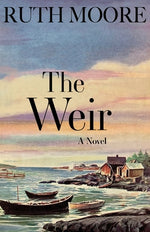 The Weir: A Novel of the Maine Coast by Moore, Ruth