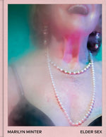 Marilyn Minter: Elder Sex by Minter, Marilyn