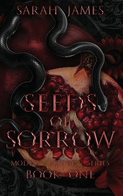 Seeds of Sorrow: An Enemies-To-Lovers Dark Contemporary Romance by James, Sarah