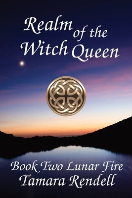 Realm of the Witch Queen: Lunar Fire Book 2 by Rendell, Tamara