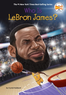 Who Is LeBron James? by Hubbard, Crystal