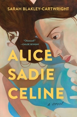 Alice Sadie Celine by Blakley-Cartwright, Sarah