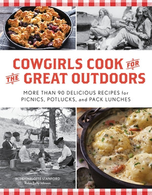 Cowgirls Cook for the Great Outdoors: More Than 90 Delicious Recipes for Picnics, Potlucks, and Pack Lunches by Stanford, Jill Charlotte