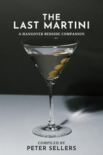 The Last Martini: A Hangover Bedside Companion by Sellers, Peter