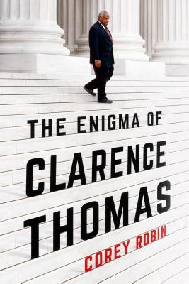 The Enigma of Clarence Thomas by Robin, Corey