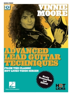 Vinnie Moore - Advanced Lead Guitar Techniques from the Classic Hot Licks Video Series: Book with Online Video Access by Moore, Vinnie