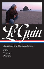 Ursula K. Le Guin: Annals of the Western Shore (Loa #335): Gifts / Voices / Powers by Le Guin, Ursula K.