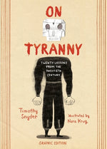 On Tyranny Graphic Edition: Twenty Lessons from the Twentieth Century by Snyder, Timothy