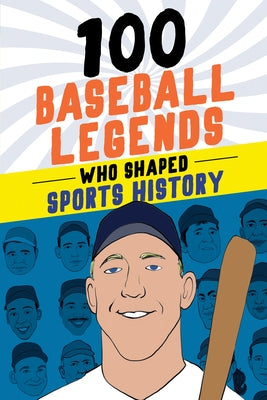 100 Baseball Legends Who Shaped Sports History by Roberts, Russell