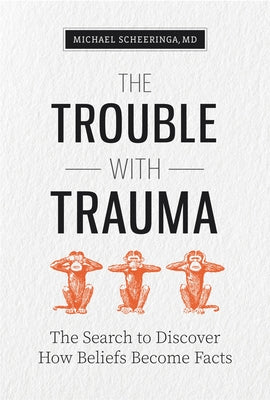 The Trouble with Trauma by Scheeringa, Michael