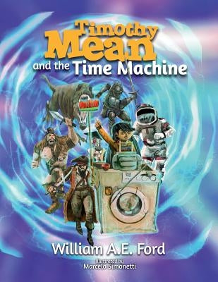 Timothy Mean and the Time Machine by Ford, William Ae