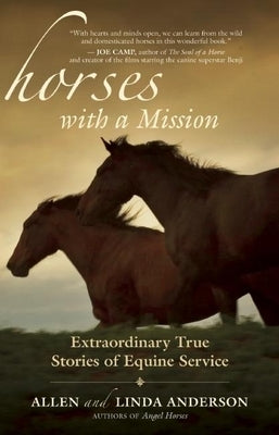 Horses with a Mission: Extraordinary True Stories of Equine Service by Anderson, Allen