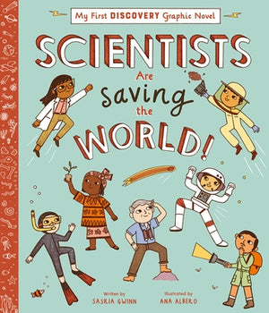 Scientists Are Saving the World! by Gwinn, Saskia