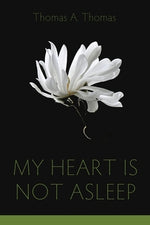 My Heart Is Not Asleep by Thomas, Thomas A.