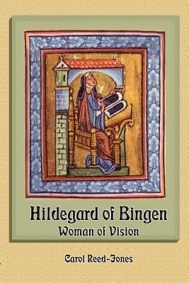 Hildegard of Bingen: Woman of Vision by Reed-Jones, Carol