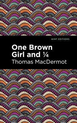 One Brown Girl and 1/4 by Macdermot, Thomas