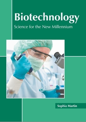 Biotechnology: Science for the New Millennium by Martin, Sophia