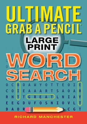 Ultimate Grab a Pencil Large Print Word Search by Manchester, Richard