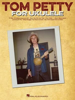 Tom Petty for Ukulele by Petty, Tom