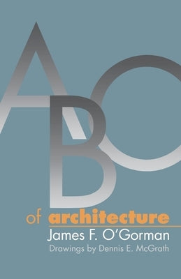 ABC of Architecture by O'Gorman, James F.