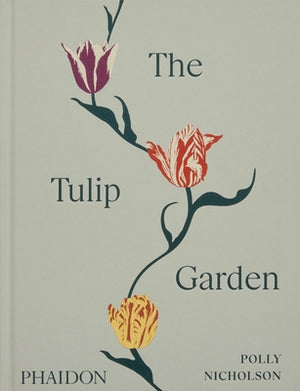 The Tulip Garden: Growing and Collecting Species, Rare and Annual Varieties by Nicholson, Polly
