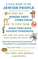 A Field Guide to the Jewish People: Who They Are, Where They Come From, What to Feed Them...and Much More. Maybe Too Much More by Barry, Dave