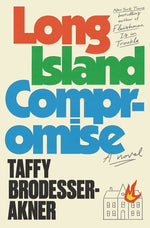 Long Island Compromise by Brodesser-Akner, Taffy