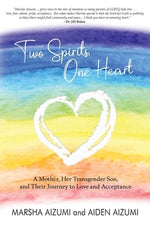 Two Spirits, One Heart: A Mother, Her Transgender Son, and Their Journey to Love and Acceptance by Aizumi, Marsha