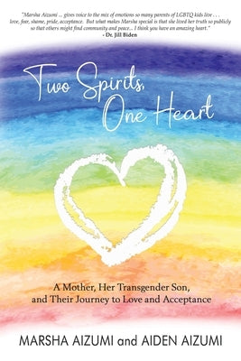 Two Spirits, One Heart: A Mother, Her Transgender Son, and Their Journey to Love and Acceptance by Aizumi, Marsha