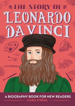 The Story of Leonardo Da Vinci: A Biography Book for New Readers by O'Neal, Ciara