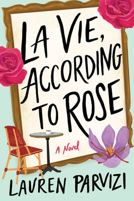 La Vie, According to Rose by Parvizi, Lauren