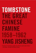 Tombstone: The Great Chinese Famine, 1958-1962 by Jisheng, Yang