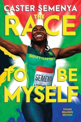 The Race to Be Myself Young Readers Edition by Semenya, Caster
