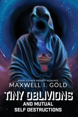 Tiny Oblivions and Mutual Self Destructions by Gold, Maxwell I.