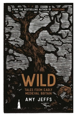 Wild: Tales from Early Medieval Britain by Jeffs, Amy